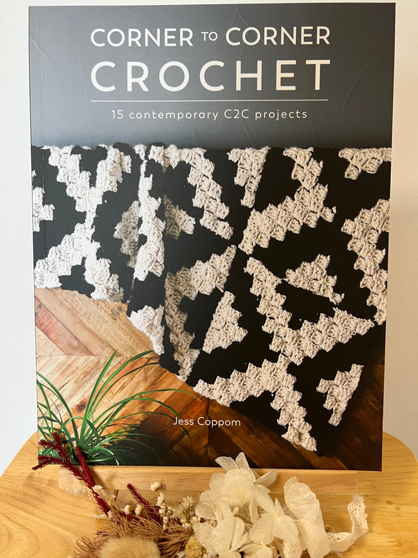 Corner to Corner Crochet: 15 Contemporary C2C Projects by Jess Coppom