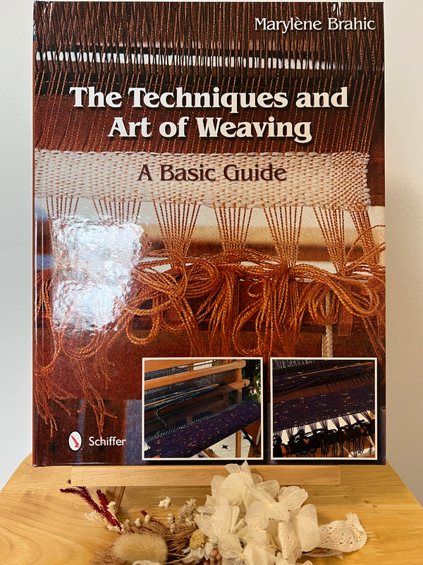 Techniques and Art of Weaving: A Basic Guide by Marylene Brahic