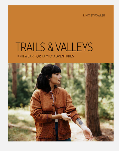 Trails and Valleys- Knitwear For Family Adventures- Lindsey Fowler