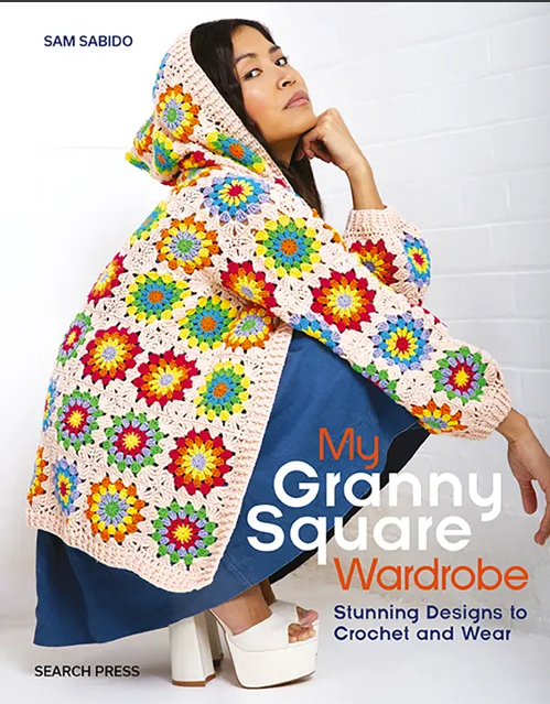 My Granny Square Wardrobe - Sam Sabido