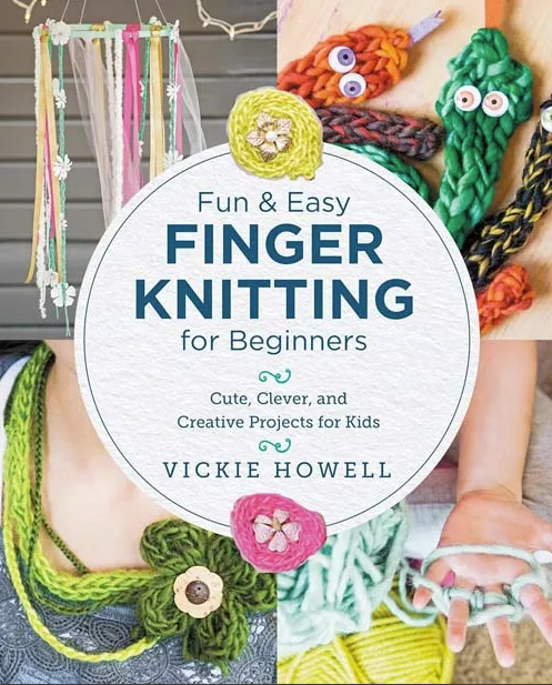 Fun and Easy Finger Knitting For Beginners- Vickie Howell