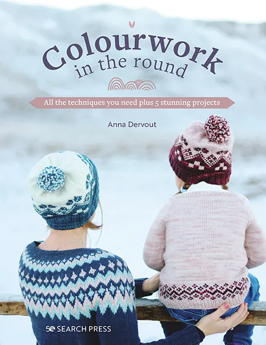 Colourwork In The Round- Anna Dervout