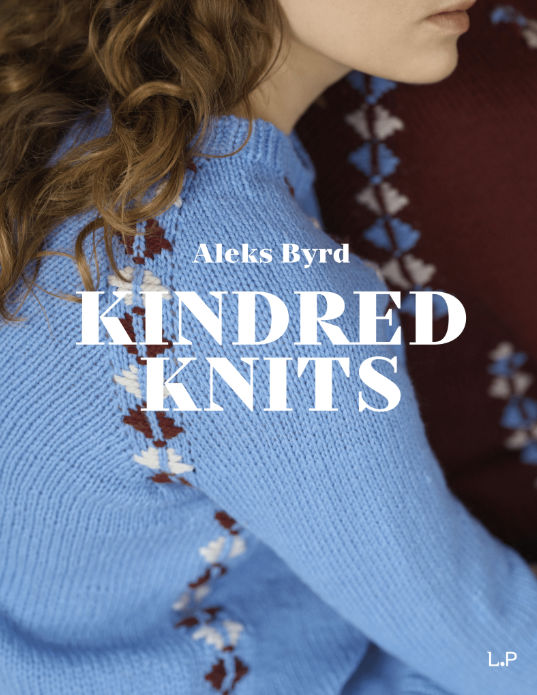 Kindred Knits - By Aleks Byrd PRE ORDER