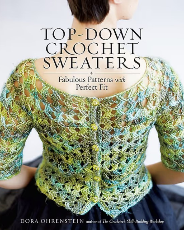 Top Down Crochet Sweaters - Dora Ohrenstein